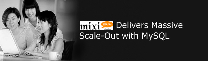 mixi Delivers Massive Scale-Out with MySQL